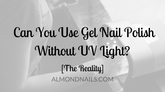 Can gel nails be cured without UV light? photo 1