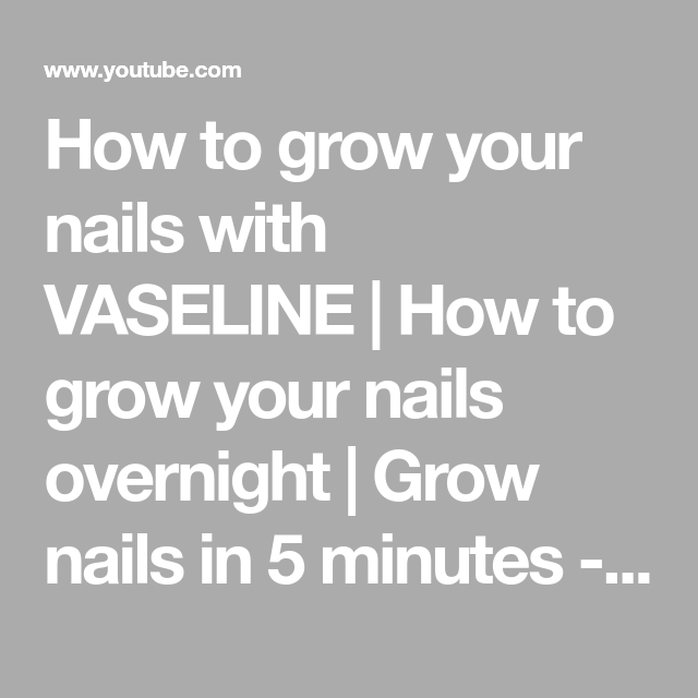 How does Vaseline help your nails grow overnight? photo 11